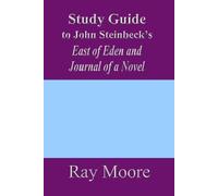 Study Guide to John Steinbeck's East of Eden and Journal of a Novel: Revised and updated