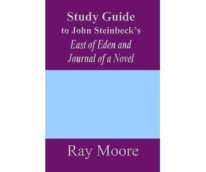 Study Guide to John Steinbeck's East of Eden and Journal of a Novel: Revised and updated