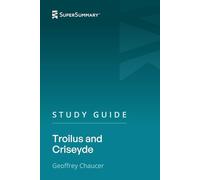 Study Guide: Troilus and Criseyde by Geoffrey Chaucer (SuperSummary)