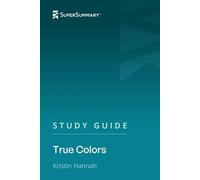 Study Guide: True Colors by Kristin Hannah (SuperSummary)