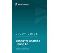 Study Guide: Tunes for Bears to Dance To by Robert Cormier (SuperSummary)