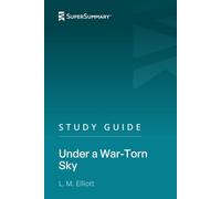 Study Guide: Under a War-Torn Sky by L. M. Elliott (SuperSummary)