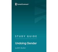 Study Guide: Undoing Gender by Judith Butler (SuperSummary)