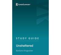 Study Guide: Unsheltered by Barbara Kingsolver (SuperSummary)