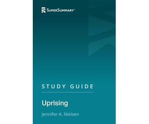 Study Guide: Uprising by Jennifer A. Nielsen (SuperSummary)