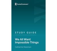 Study Guide: We All Want Impossible Things by Catherine Newman (SuperSummary)