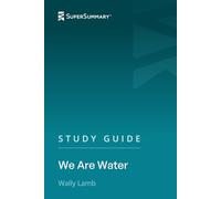 Study Guide: We Are Water by Wally Lamb (SuperSummary)