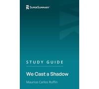 Study Guide: We Cast a Shadow by Maurice Carlos Ruffin (SuperSummary)