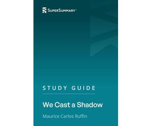 Study Guide: We Cast a Shadow by Maurice Carlos Ruffin (SuperSummary)