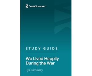 Study Guide: We Lived Happily During the War by Ilya Kaminsky (SuperSummary)