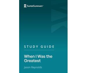 Study Guide: When I Was the Greatest by Jason Reynolds (SuperSummary)
