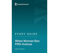 Study Guide: When Women Ran Fifth Avenue by Julie Satow (SuperSummary)