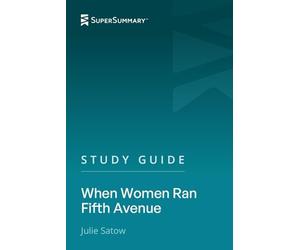 Study Guide: When Women Ran Fifth Avenue by Julie Satow (SuperSummary)