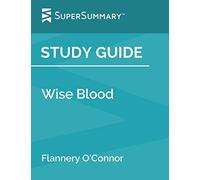 Study Guide: Wise Blood by Flannery O'Connor (SuperSummary)