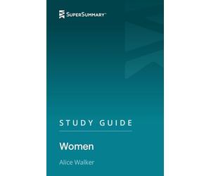 Study Guide: Women by Alice Walker (SuperSummary)