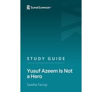 Study Guide: Yusuf Azeem Is Not a Hero by Saadia Faruqi (SuperSummary)