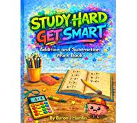 Study Hard Get Smart: Addition And Subtraction Workbook