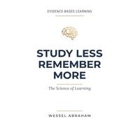 Study Less Remember More: The Science of Learning