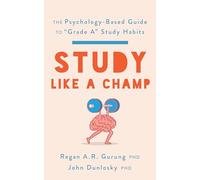 Study Like a Champ: The Psychology-based Guide to "Grade A" Study Habits