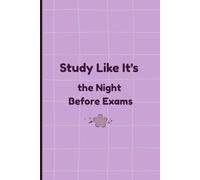 Study Like it's the Night Before the Exams: Just Notes, Ideas & Exam Panic - All in One Journal