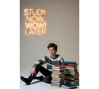 Study Now, Wow! Later. A Notebook for Aspiring Teenagers.: A school journal for notes with a motivational motto. It will work!