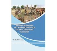 Study of Development Administration of Uttar Pradesh: Special Reference to its role in Rural Development of Jhansi District.