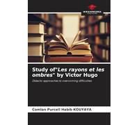 Study of"Les rayons et les ombres" by Victor Hugo: Didactic approaches to overcoming difficulties