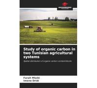 Study of organic carbon in two Tunisian agricultural systems: Spatial distribution of organic carbon content/stocks