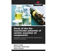 Study of the bio-insecticidal potential of certain essential oil components: Investigation of the structure/activity relationships of aromatic components