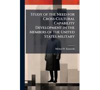 Study of the Need for Cross-Cultural Capability Development in the Members of the United States Military