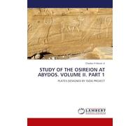 STUDY OF THE OSIREION AT ABYDOS. VOLUME II. PART 1: PLATES DESIGNED BY ISIDA PROJECT