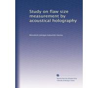 Study on flaw size measurement by acoustical holography