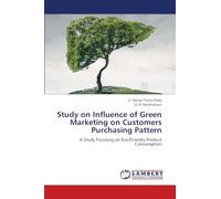 Study on Influence of Green Marketing on Customers Purchasing Pattern: A Study Focusing on Eco-Friendly Product Consumption