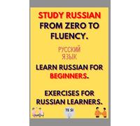 Study Russian From zero to Fluency: Learn Russian for Beginners. Exercises for Russian learners.