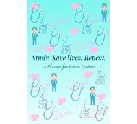 Study. Save Lives. Repeat: A Planner for Future Doctors