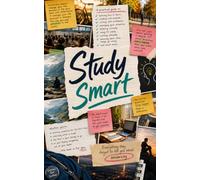 Study Smart: Everything they forgot to tell you about university