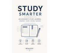 Study Smarter: An Academic Study Journal with Structured Note Pages, Concept Mapping, Lecture Notes, Page Summaries, and a Built-In Review Tracker for Better Learning and Exam Success