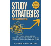 Study Strategies for Parents of Teens: The Working Mom and Dad’s W y-Week System for Calm Homes, Clear Schedules, and Confident Exams
