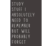 Study Stuff I Absolutely Need to Remember but Will Probably Forget | Funny Student Notebook for School Notes, Study Sessions, Homework & Exam Prep | 6x9 Lined Journal