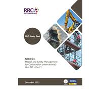 Study Text: NEBOSH Health and Safety Management for Construction - (International) Unit CI1
