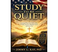 Study to Be Quiet: Learning What God Tells a Man to Study, Search, Meditate Upon, and Live Out