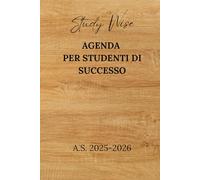Study Wise: Agenda motivazionale per studenti di successo - planner settimanale e mensile con spazi per crescita personale