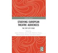 Studying European Theatre Audiences: The STEP City Study