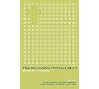 Allan Anderson Studying Global Pentecostalism (Tascabile)