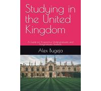 Studying in the United Kingdom: A Guide for Prospective Undergraduate and Postgraduate Students