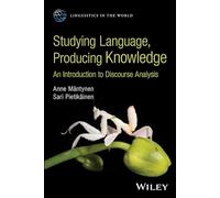 Studying Language, Producing Knowledge: An Introduction to Discourse Analysis: An Introduction to Discourse Analysis