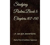 Studying Psalms Book 5: Chapters 107-150: A MarKat Journal Series