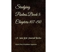 Studying Psalms Book 5: Chapters 107-150: A MarKat Journal Series