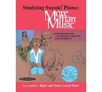 Studying Suzuki Piano: More Than Music : A Handbook for Teachers, Parents, and Students