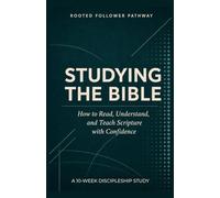 Studying the Bible: How to Read, Understand, and Teach Scripture with Confidence